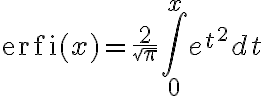 $\text{erfi}(x)=\frac{2}{\sqrt{\pi}}\int_0^x e^{t^2}dt$
